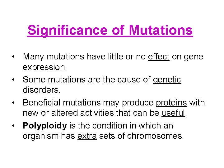 Significance of Mutations • Many mutations have little or no effect on gene expression.