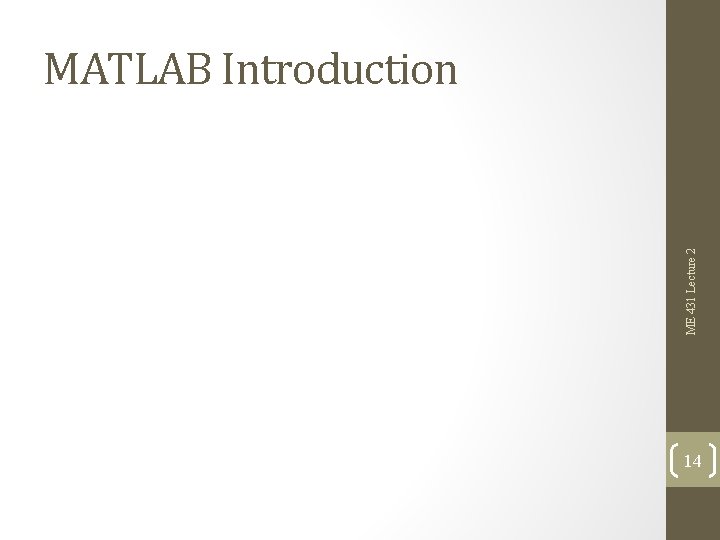 ME 431 Lecture 2 MATLAB Introduction 14 