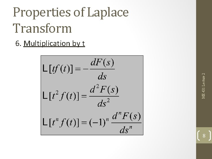 Properties of Laplace Transform ME 431 Lecture 2 6. Multiplication by t 8 