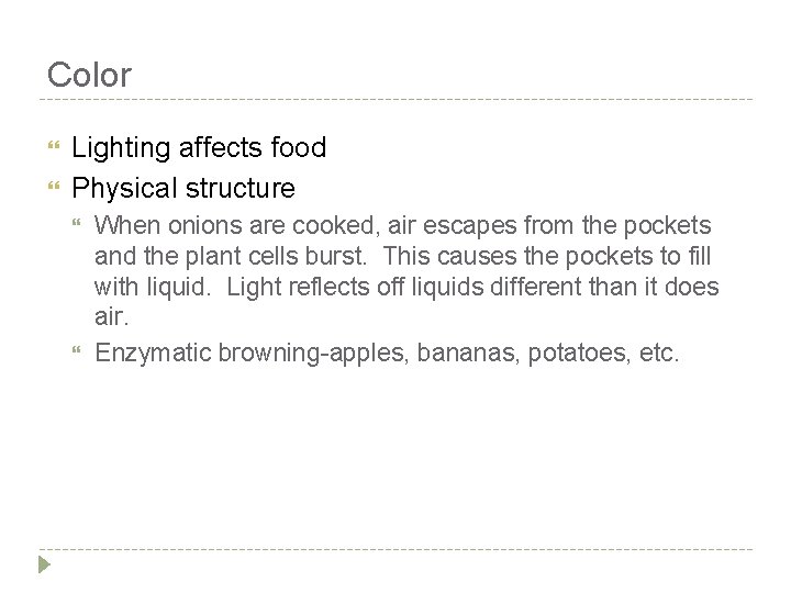 Color Lighting affects food Physical structure When onions are cooked, air escapes from the