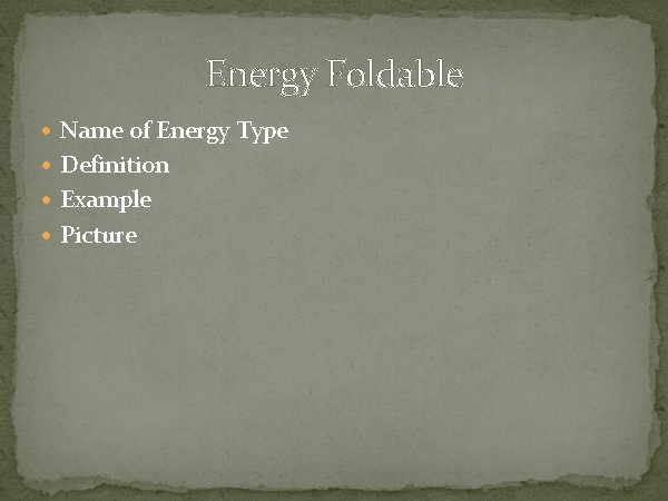 Energy Foldable Name of Energy Type Definition Example Picture 