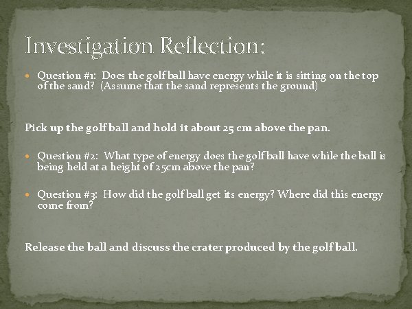Investigation Reflection: Question #1: Does the golf ball have energy while it is sitting
