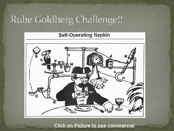 Rube Goldberg Challenge!! Click on Picture to see commercial 