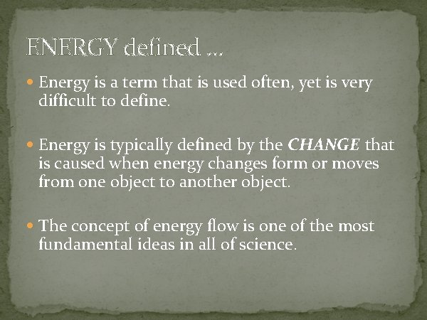 ENERGY defined … Energy is a term that is used often, yet is very