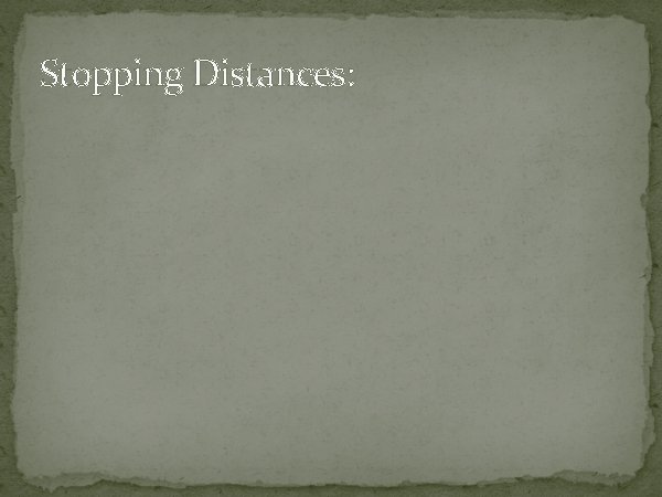 Stopping Distances: 