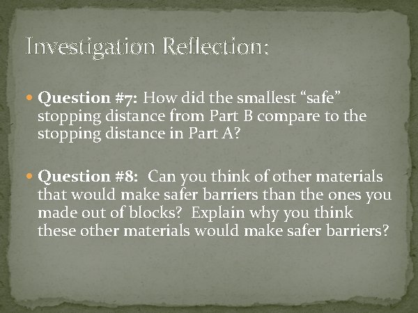 Investigation Reflection: Question #7: How did the smallest “safe” stopping distance from Part B