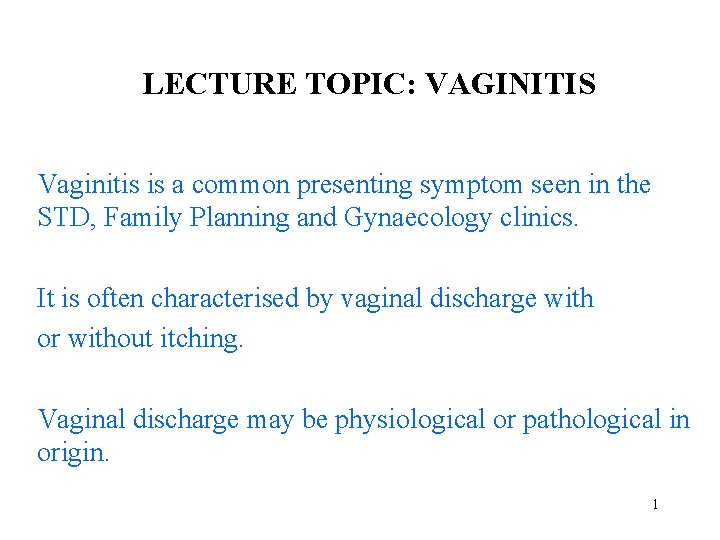 LECTURE TOPIC: VAGINITIS Vaginitis is a common presenting symptom seen in the STD, Family
