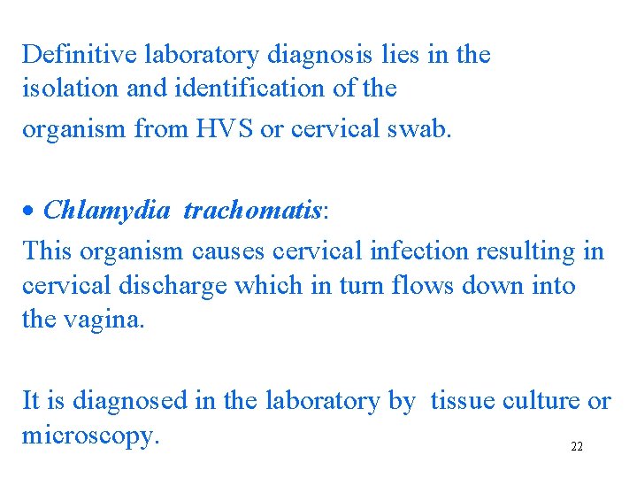 Definitive laboratory diagnosis lies in the isolation and identification of the organism from HVS