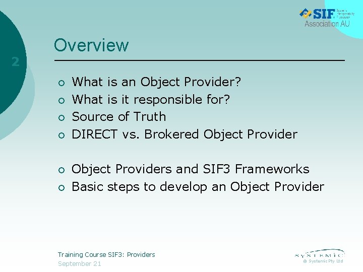 2 Overview ¡ ¡ ¡ What is an Object Provider? What is it responsible