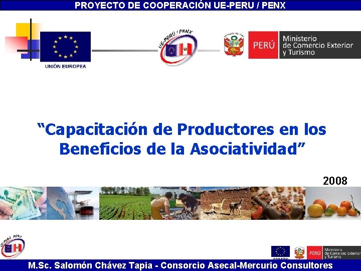 “Capacitación de Productores en los Beneficios de la Asociatividad” PROYECTO DE COOPERACIÓN UE-PERU /