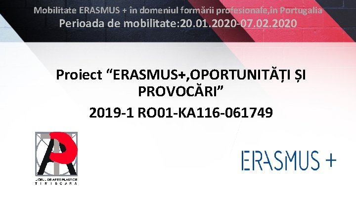 Mobilitate ERASMUS + în domeniul formării profesionale, în Portugalia Perioada de mobilitate: 20. 01.