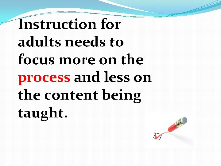 Instruction for adults needs to focus more on the process and less on the