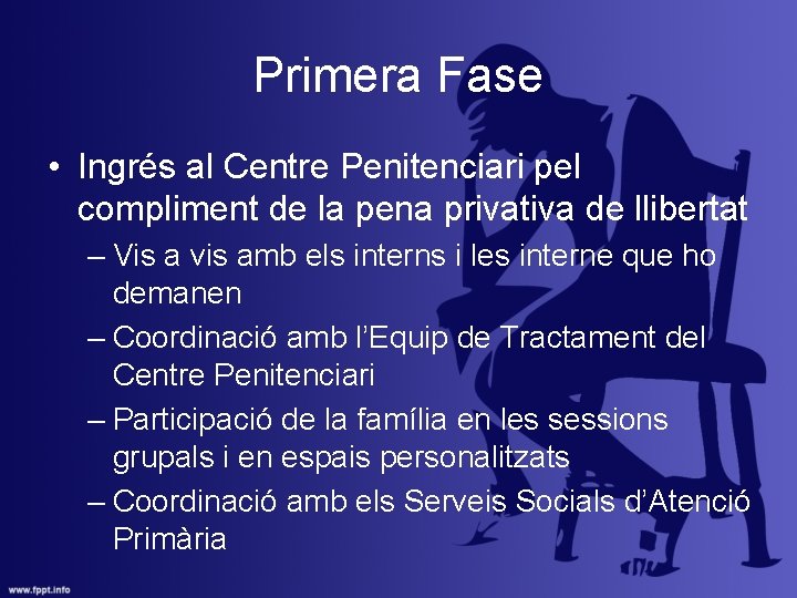 Primera Fase • Ingrés al Centre Penitenciari pel compliment de la pena privativa de