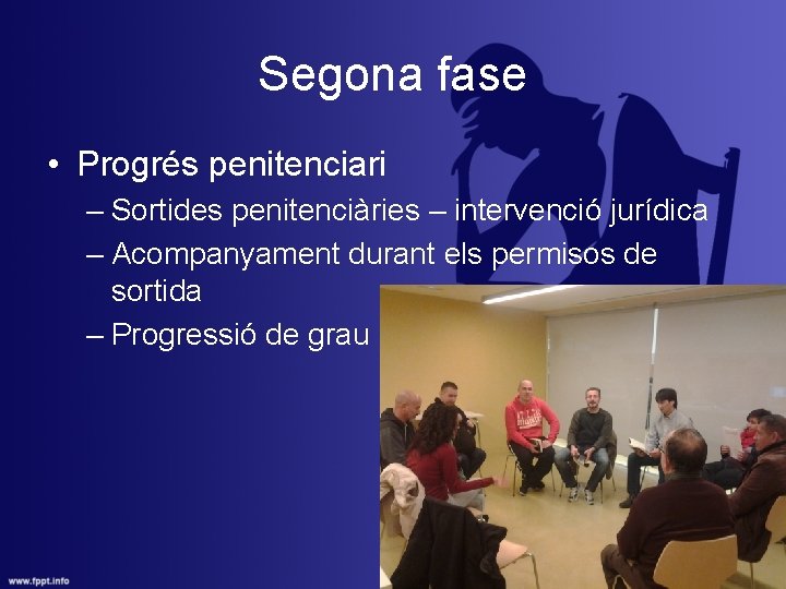 Segona fase • Progrés penitenciari – Sortides penitenciàries – intervenció jurídica – Acompanyament durant