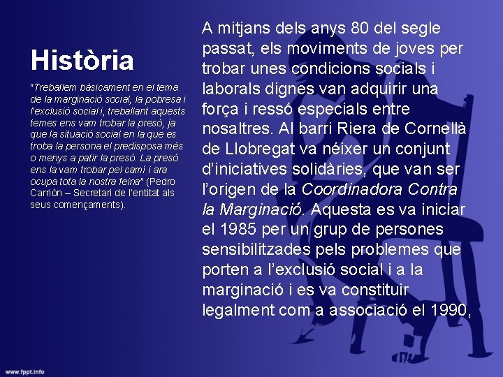 Història “Treballem bàsicament en el tema de la marginació social, la pobresa i l’exclusió