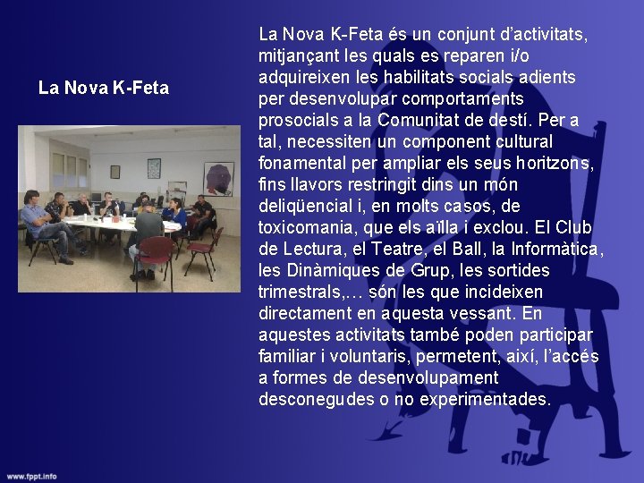 La Nova K-Feta és un conjunt d’activitats, mitjançant les quals es reparen i/o adquireixen