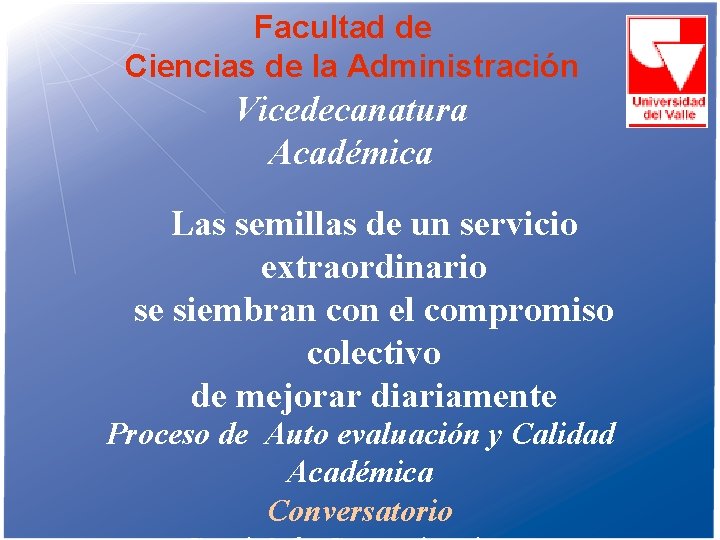 Facultad de Ciencias de la Administración Vicedecanatura Académica Las semillas de un servicio extraordinario