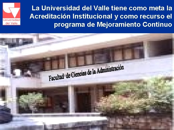 La Universidad del Valle tiene como meta la Acreditación Institucional y como recurso el