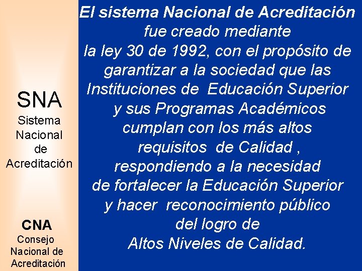 SNA Sistema Nacional de Acreditación CNA Consejo Nacional de Acreditación El sistema Nacional de