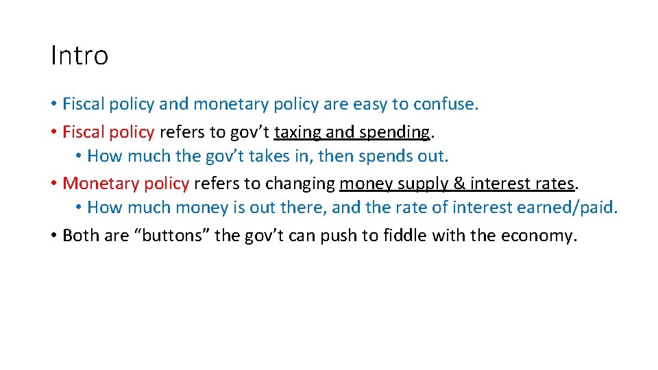 Intro • Fiscal policy and monetary policy are easy to confuse. • Fiscal policy