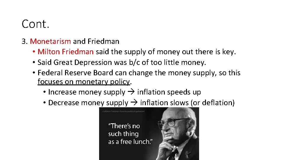 Cont. 3. Monetarism and Friedman • Milton Friedman said the supply of money out