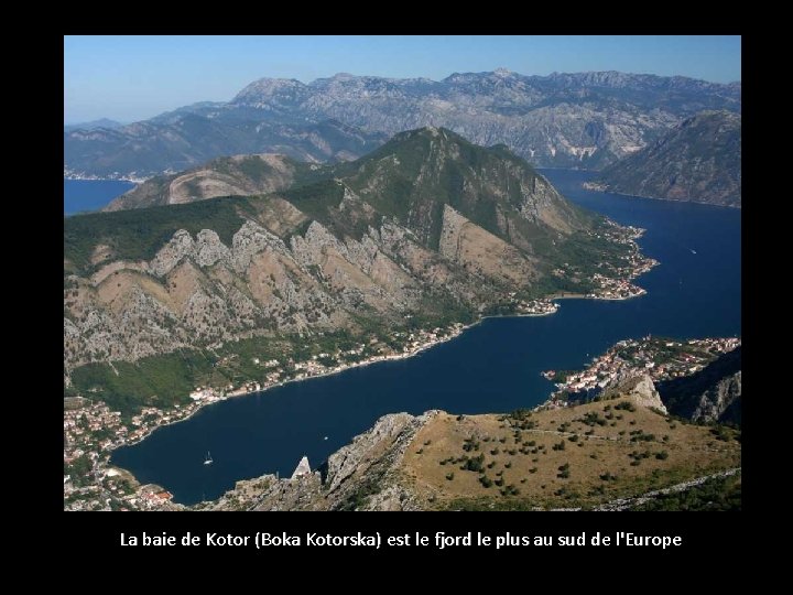 La baie de Kotor (Boka Kotorska) est le fjord le plus au sud de