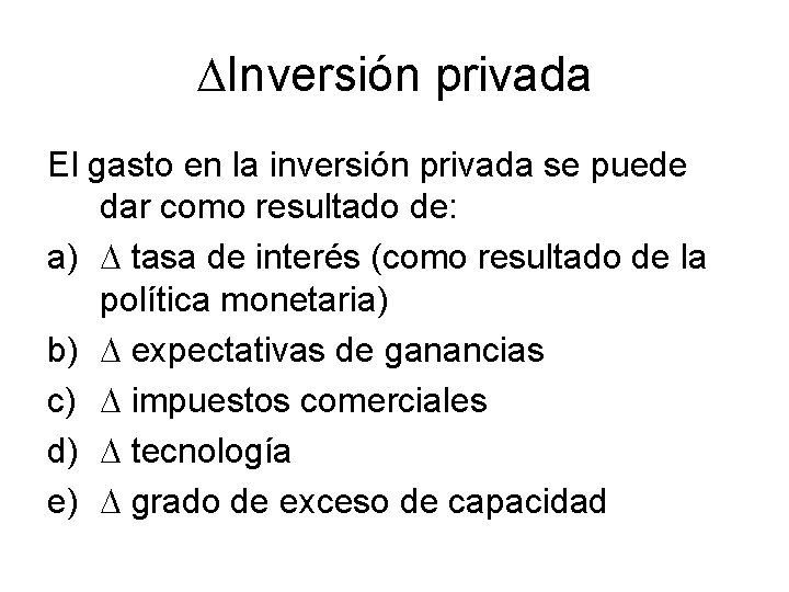  Inversión privada El gasto en la inversión privada se puede dar como resultado