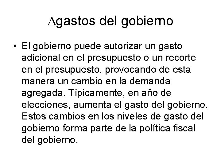  gastos del gobierno • El gobierno puede autorizar un gasto adicional en el