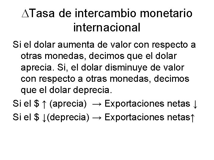  Tasa de intercambio monetario internacional Si el dolar aumenta de valor con respecto