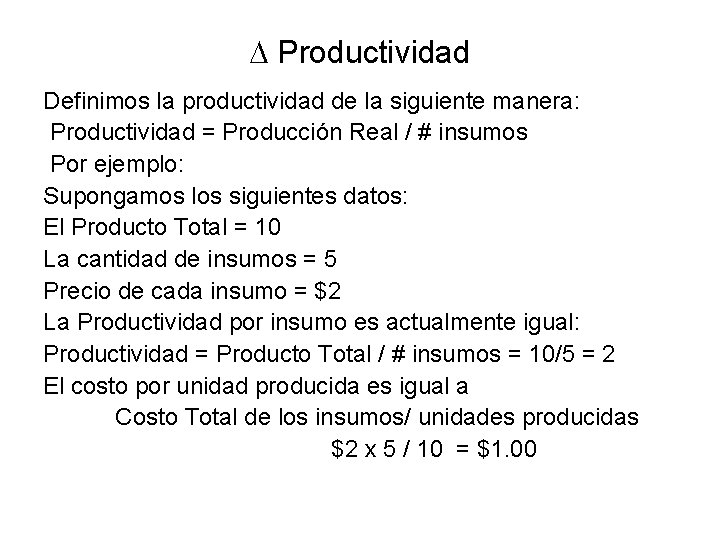  Productividad Definimos la productividad de la siguiente manera: Productividad = Producción Real /