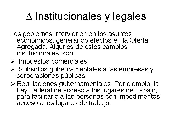  Institucionales y legales Los gobiernos intervienen en los asuntos económicos, generando efectos en