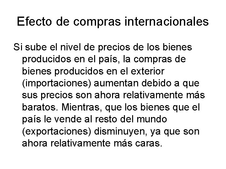 Efecto de compras internacionales Si sube el nivel de precios de los bienes producidos