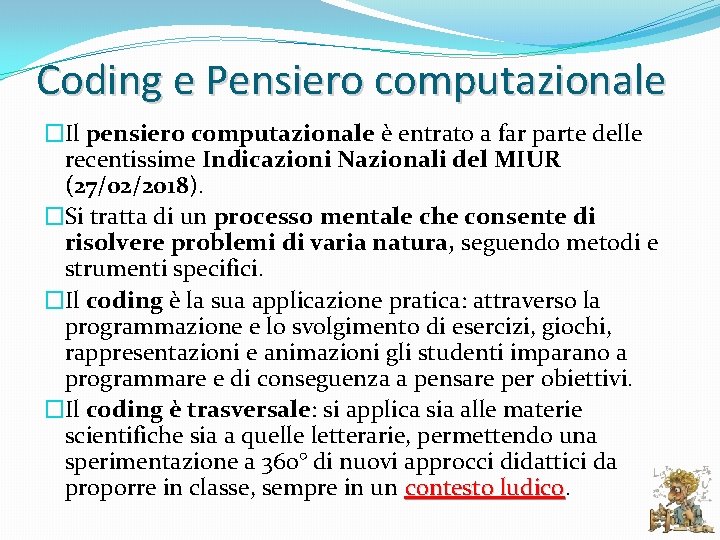 Coding e Pensiero computazionale �Il pensiero computazionale è entrato a far parte delle recentissime