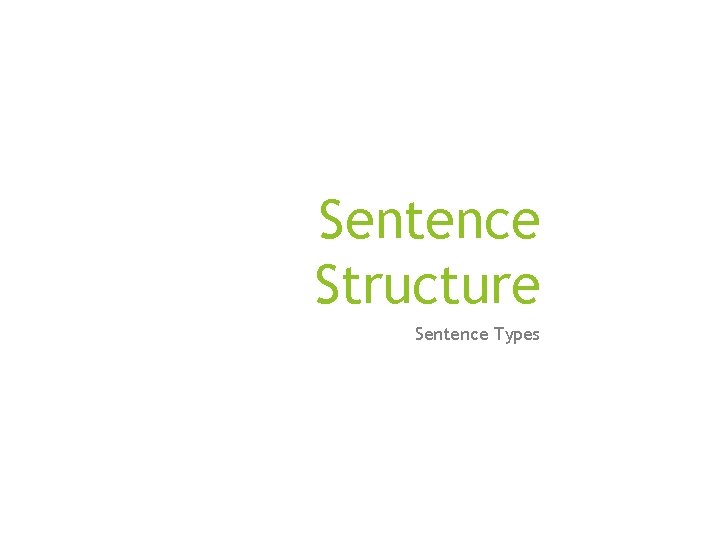 Sentence Structure Sentence Types 