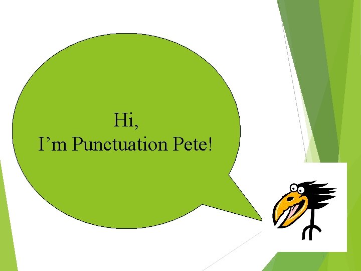 Hi, I’m Punctuation Pete! 