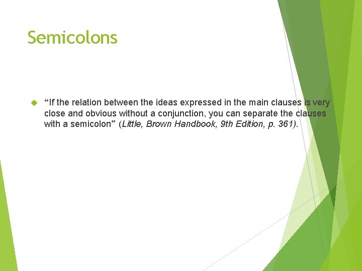 Semicolons “If the relation between the ideas expressed in the main clauses is very