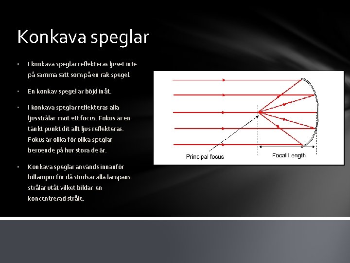 Konkava speglar • I konkava speglar reflekteras ljuset inte på samma sätt som på