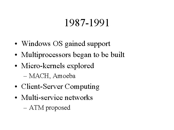 1987 -1991 • Windows OS gained support • Multiprocessors began to be built •