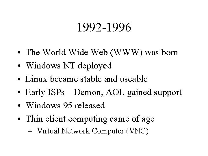 1992 -1996 • • • The World Wide Web (WWW) was born Windows NT