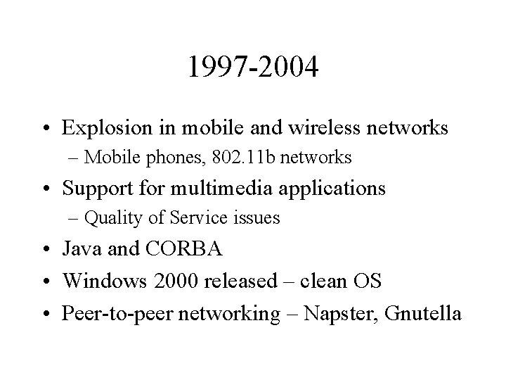 1997 -2004 • Explosion in mobile and wireless networks – Mobile phones, 802. 11