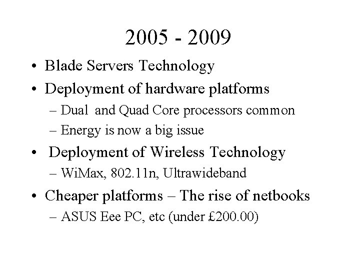 2005 - 2009 • Blade Servers Technology • Deployment of hardware platforms – Dual