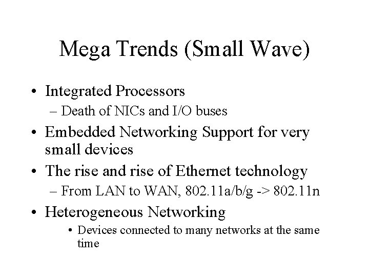 Mega Trends (Small Wave) • Integrated Processors – Death of NICs and I/O buses