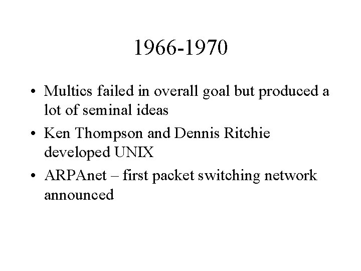 1966 -1970 • Multics failed in overall goal but produced a lot of seminal