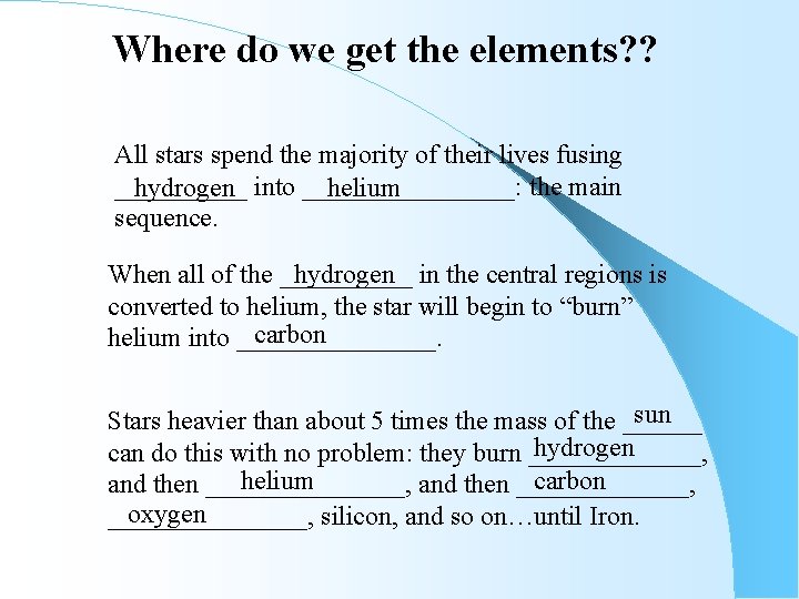 Where do we get the elements? ? All stars spend the majority of their
