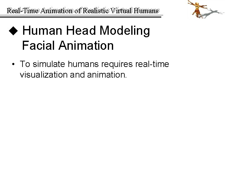 Real-Time Animation of of Realistic Virtual Humans Real-Time u Human Head Modeling Facial Animation