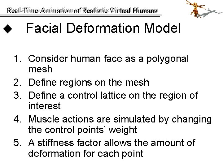 Real-Time Animation of of Realistic Virtual Humans Real-Time u Facial Deformation Model 1. Consider Real-Time Animation of of Realistic Virtual Humans Real-Time u Facial Deformation Model 1. Consider