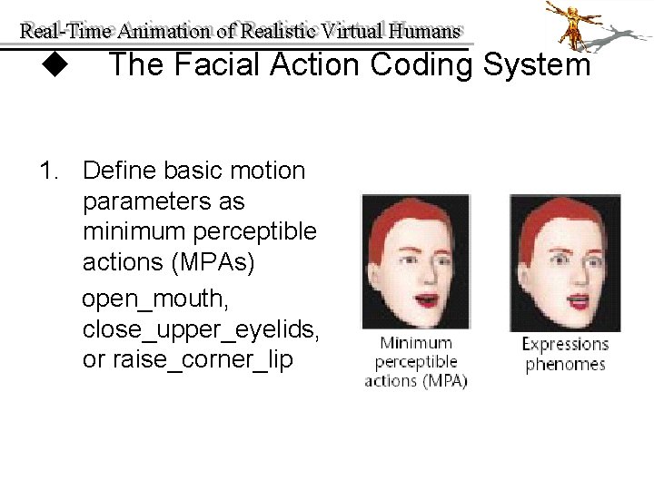 Real-Time Animation of of Realistic Virtual Humans Real-Time u The Facial Action Coding System