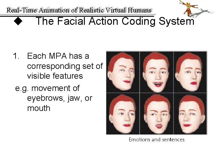 Real-Time Animation of of Realistic Virtual Humans Real-Time u The Facial Action Coding System