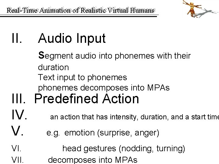 Real-Time Animation of of Realistic Virtual Humans Real-Time II. Audio Input segment audio into