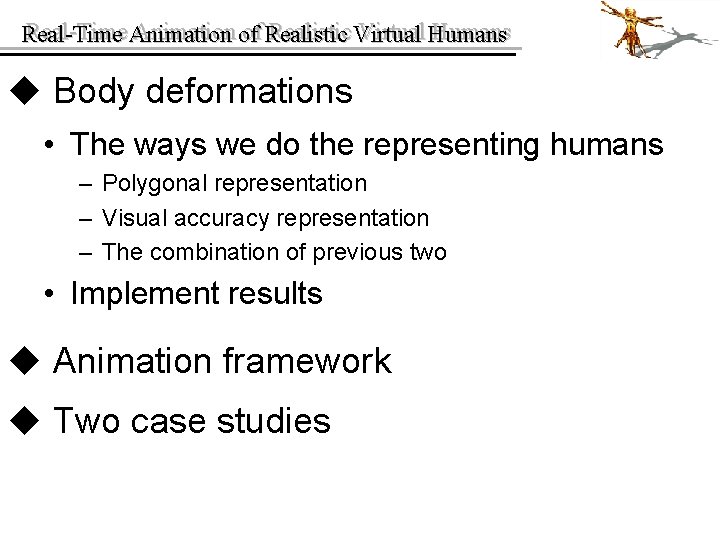 Real-Time Animation of of Realistic Virtual Humans Real-Time u Body deformations • The ways